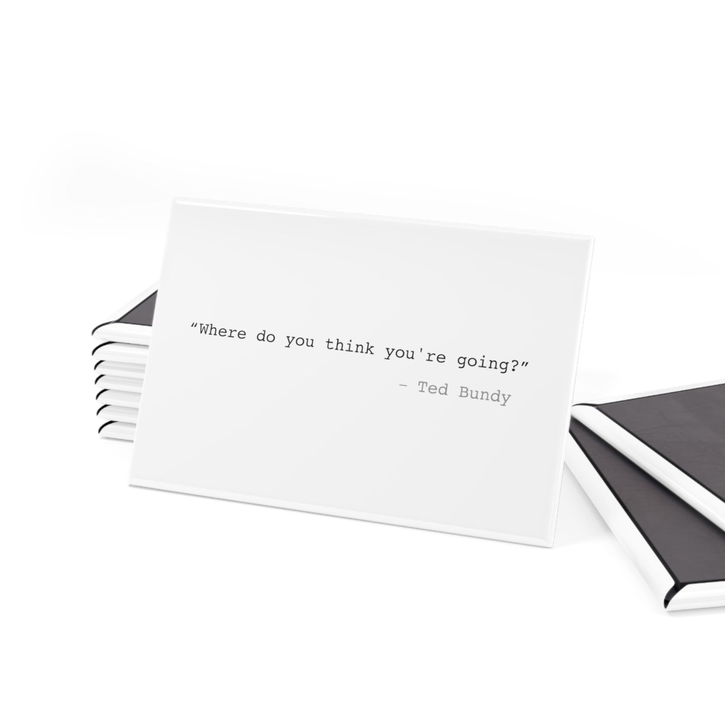 Where Do You Think You're Going? Ted Bundy Rectangle Magnet - 1 & 10 pcs